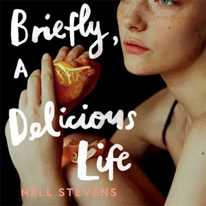 Briefly, A Delicious Life by Nell Stevens