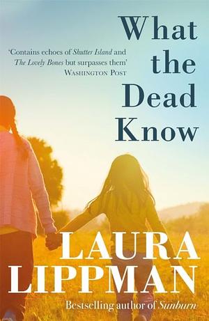 What the Dead Know by Laura Lippman