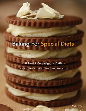 Baking for Special Diets by The Culinary Institute of America (Cia), Richard J. Coppedge