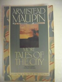 More Tales of the City by Armistead Maupin