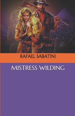 Mistress Wilding by Rafael Sabatini