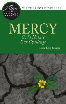 Mercy: God's Nature, Our Challenge by Laura Kelly Fanucci