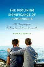 The Declining Significance of Homophobia: How Teenage Boys are Redefining Masculinity and Heterosexuality by Mark McCormack