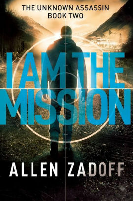 I Am the Mission by Allen Zadoff