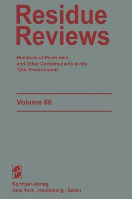 Residue Reviews: Residues of Pesticides and Other Contaminants in the Total Environment by Francis a. Gunther