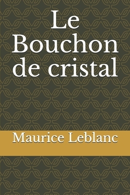 Le Bouchon de cristal by Maurice Leblanc