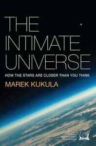 The Intimate Universe: How the Stars Are Closer Than You Think by Marek Kukula