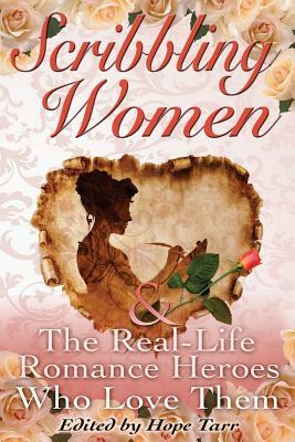 Scribbling Women and the Real-Life Romance Heroes Who Love Them by Julie Kenner, Lisa Renee Jones, Deanna Raybourn