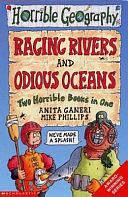 Raging Rivers: And, Odious Oceans by Anita Ganeri, Mike Phillips