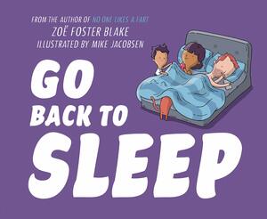 Go Back to Sleep by Mike Jacobsen, Zoë Foster Blake