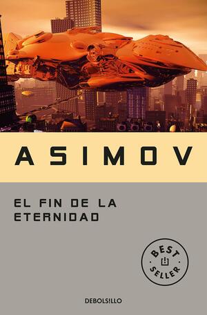 El fin de la eternidad by Isaac Asimov