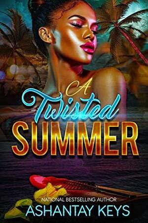 A Twisted Summer by Ashantay Keys