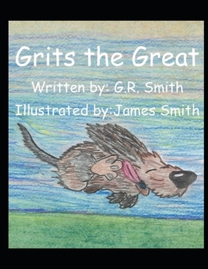 Grits the Great by G. R. Smith