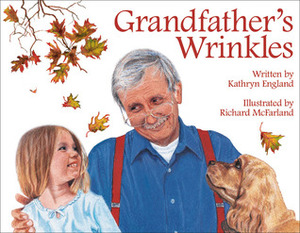 Grandfather's Wrinkles by Richard McFarland, Kathryn England