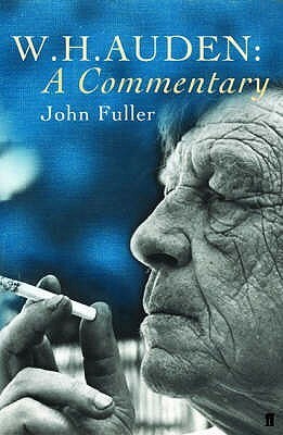 W. H. Auden: A Commentary by John Fuller