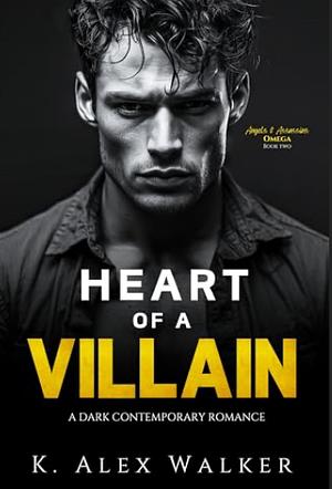 Heart of a Villain by K. Alex Walker