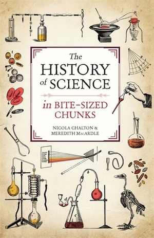 The History of Science in Bite-sized Chunks by Meredith MacArdle, Nicola Chalton