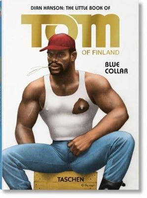 The Little Book of Tom. Blue Collar by Dian Hanson