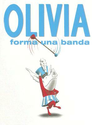 Olivia Forma una Banda = Olivia Forms a Band by Ian Falconer