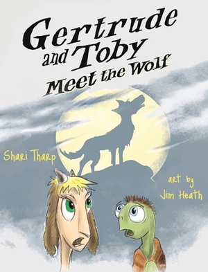 Gertrude and Toby Meet the Wolf by Shari Tharp