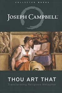 Thou Art That: Transforming Religious Metaphor by Joseph Campbell, Eugene Kennedy