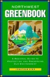 The Northwest Greenbook: A Regional Guide to Protecting and Preserving Our Environment by Jonathan King