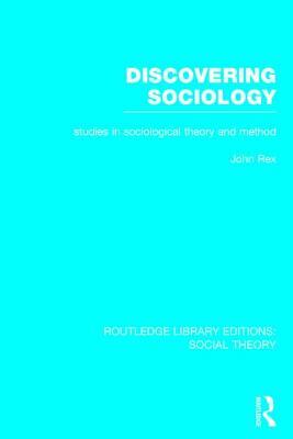 Discovering Sociology (Rle Social Theory): Studies in Sociological Theory and Method by 