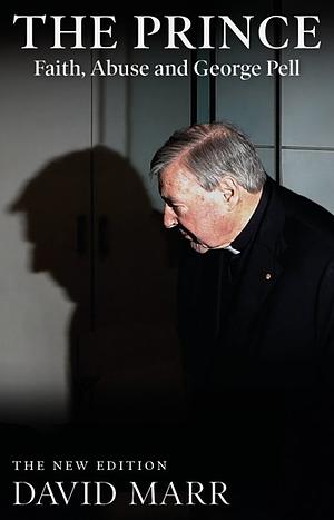 Prince: Faith, Abuse And George Pell: The New Edition by David Marr