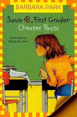 Junie B., First Grader Cheater Pants by Barbara Park