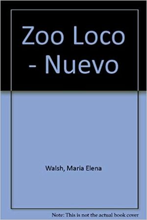 Zoo Loco - Nuevo by María Elena Walsh