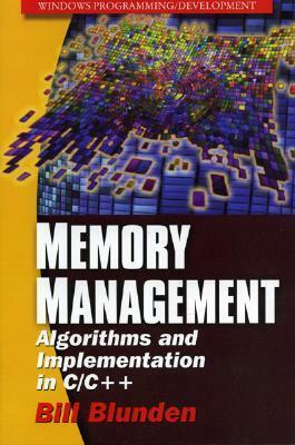 Memory Management: Algorithms And Implementation In C/C++ (Windows Programming/Development) by Bill Blunden
