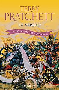 La verdad / The Truth: La XXV novela del Mundodisco / XXV Novel of Discworld by Terry Pratchett