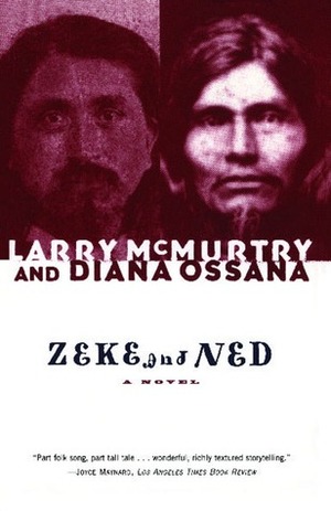Zeke and Ned by Diana Ossana, Larry McMurtry