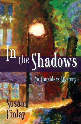 In the Shadows: An Outsiders Mystery by Susan Finlay