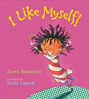 I Like Myself! by Karen Beaumont