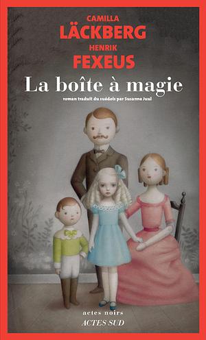 La Boîte à magie by Henrik Fexeus, Susanne Juul, Camilla Läckberg