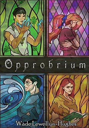 Opprobrium: Book One of the Lamentation's End Series by Bryce Hughes, Andrew Ryan, F. Nicole Reynaud Peavey, Wade Lewellyn-Hughes