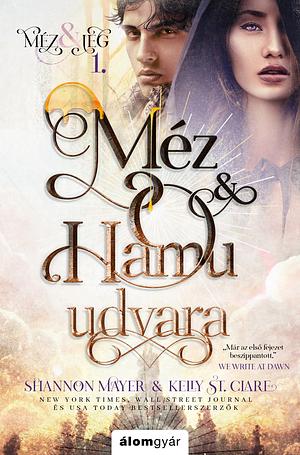 Méz és hamu udvara by Kelly St. Clare, Shannon Mayer