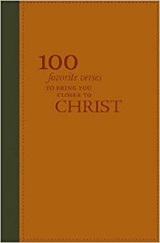 100 favorite verses to bring you closer to Christ by Shauna Humphreys