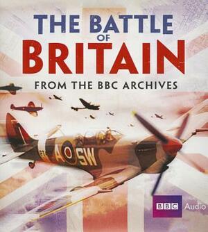 The Battle of Britain: From the BBC Archives by BBC, Mark Jones