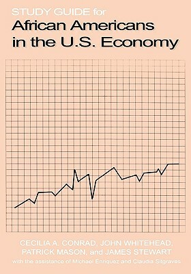 Study Guide for African Americans in the U.S. Economy by Patrick L. Mason, John Whitehead, Cecilia A. Conrad