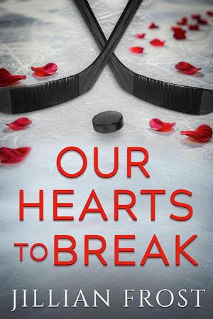 Our Hearts to Break by Jillian Frost