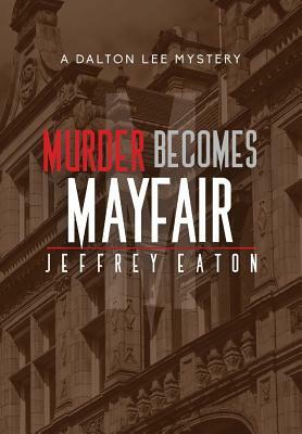 Murder Becomes Mayfair by Jeffrey Eaton