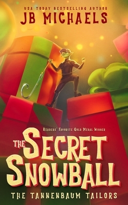 The Tannenbaum Tailors and the Secret Snowball by Jb Michaels