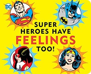 Super Heroes Have Feelings Too by Morris Katz