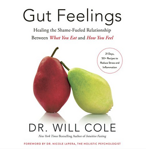 Gut Feelings: Healing the Shame-Fueled Relationship Between What You Eat and How You Feel  by Will Cole