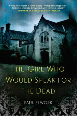 The Girl Who Would Speak for the Dead by Paul Elwork