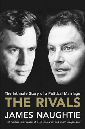 The Rivals: The Intimate Story of a Political Marriage by James Naughtie