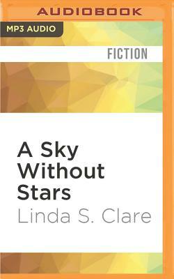 A Sky Without Stars by Linda S. Clare