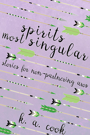 Spirits Most Singular by K.A. Cook